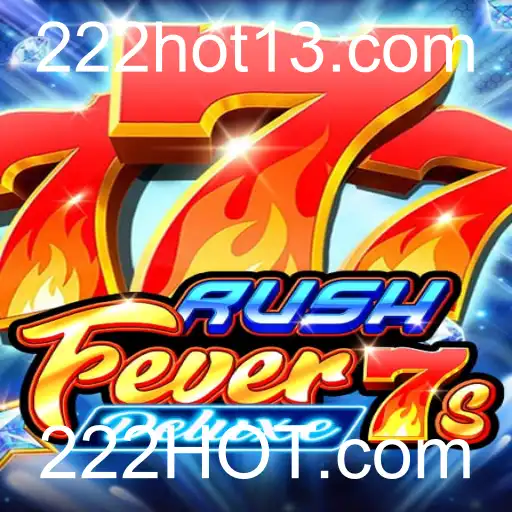 Descubra o Empolgante Mundo de RushFever7sDeluxe com 222HOT.com